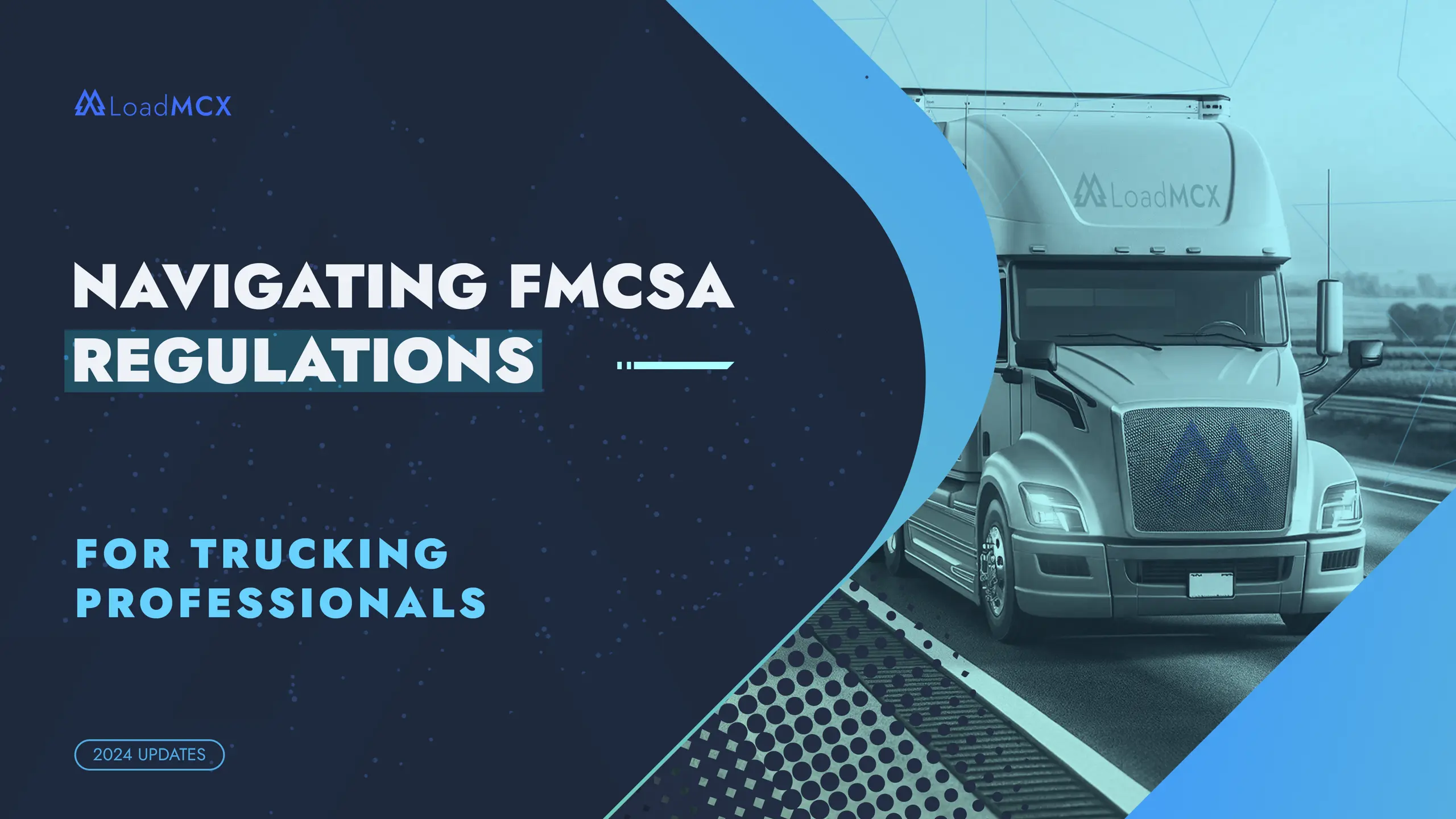 Navigating FMCSA Regulations for Trucking Professionals LoadMCX